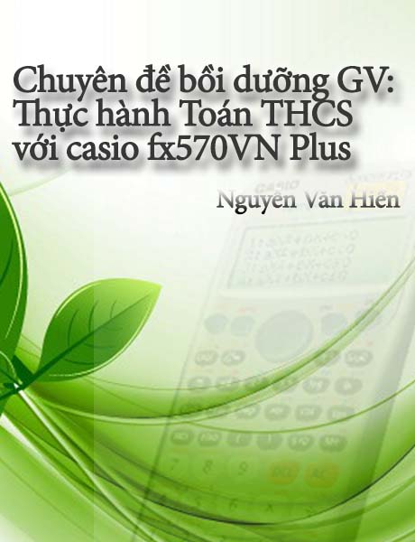 Chuyên đề BDGV thực hành toán THCS với máy tính fx-570VN PLUS