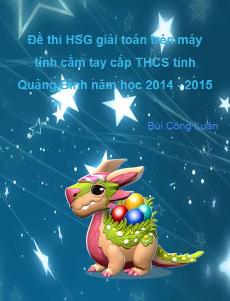 Đề thi HSG giải toán trên máy tính cầm tay cấp THCS tỉnh Quảng Bình năm học 2014 - 2015.